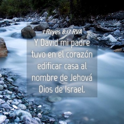 Picture 04 - 1 Reyes 8:17 RVA - Y David mi padre tuvo en el corazón edificar - Bible Verse Picture