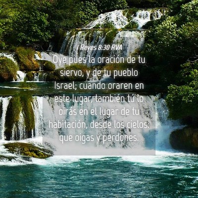 Picture 04 - 1 Reyes 8:30 RVA - Oye pues la oración de tu siervo, y de tu pueblo - Bible Verse Picture