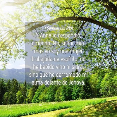 Picture 04 - 1 Samuel 1:15 RVA - Y Anna le respondió, diciendo: No, señor mío: - Bible Verse Picture
