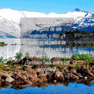 Picture 04 - 1 Samuel 10:12 RVA - Y alguno de allí respondió, y dijo: ¿Y quién - Bible Verse Picture
