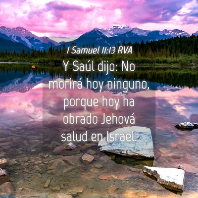 Picture 04 - 1 Samuel 11:13 RVA - Y Saúl dijo: No morirá hoy ninguno, porque hoy - Bible Verse Picture