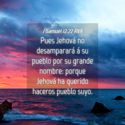 Picture 04 - 1 Samuel 12:22 RVA - Pues Jehová no desamparará á su pueblo por su - Bible Verse Picture