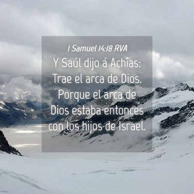 Picture 04 - 1 Samuel 14:18 RVA - Y Saúl dijo á Achîas: Trae el arca de Dios. - Bible Verse Picture