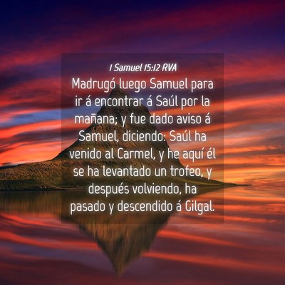 Picture 04 - 1 Samuel 15:12 RVA - Madrugó luego Samuel para ir á encontrar á - Bible Verse Picture