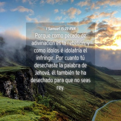 Picture 04 - 1 Samuel 15:23 RVA - Porque como pecado de adivinación es la - Bible Verse Picture