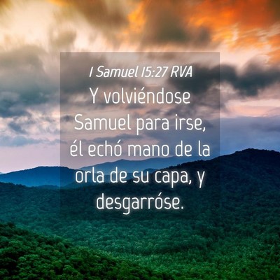 Picture 04 - 1 Samuel 15:27 RVA - Y volviéndose Samuel para irse, él echó mano - Bible Verse Picture