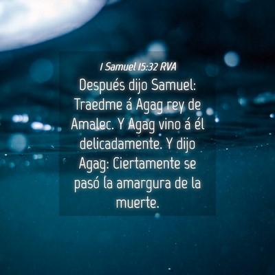 Picture 04 - 1 Samuel 15:32 RVA - Después dijo Samuel: Traedme á Agag rey de - Bible Verse Picture