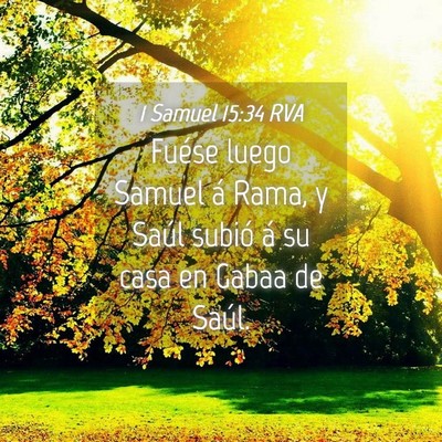 Picture 04 - 1 Samuel 15:34 RVA - Fuése luego Samuel á Rama, y Saúl subió á su - Bible Verse Picture