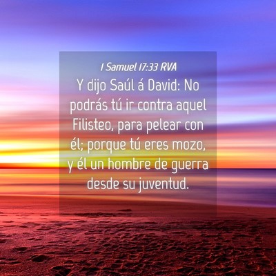 Picture 04 - 1 Samuel 17:33 RVA - Y dijo Saúl á David: No podrás tú ir contra - Bible Verse Picture