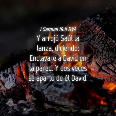 Picture 04 - 1 Samuel 18:11 RVA - Y arrojó Saúl la lanza, diciendo: Enclavaré á - Bible Verse Picture
