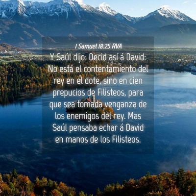 Picture 04 - 1 Samuel 18:25 RVA - Y Saúl dijo: Decid así á David: No está el - Bible Verse Picture