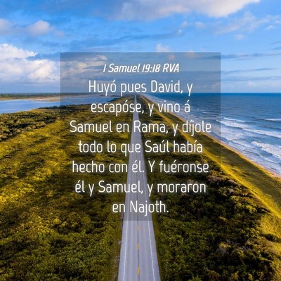 Picture 04 - 1 Samuel 19:18 RVA - Huyó pues David, y escapóse, y vino á Samuel - Bible Verse Picture