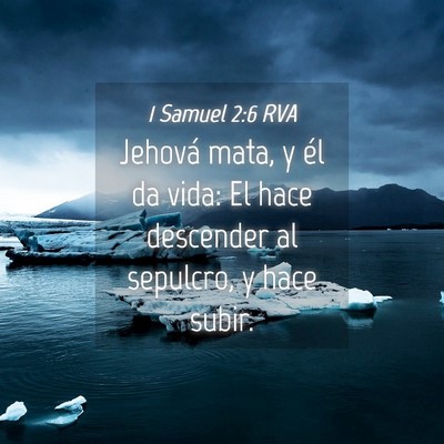 Picture 04 - 1 Samuel 2:6 RVA - Jehová mata, y él da vida: El hace descender al - Bible Verse Picture