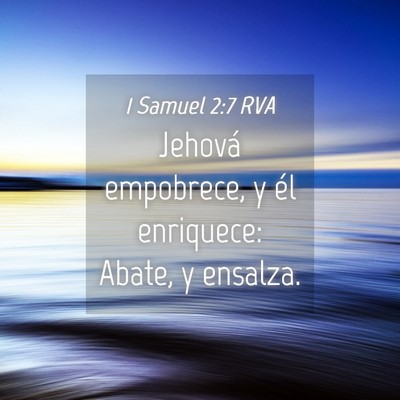 Picture 04 - 1 Samuel 2:7 RVA - Jehová empobrece, y él enriquece: Abate, y - Bible Verse Picture