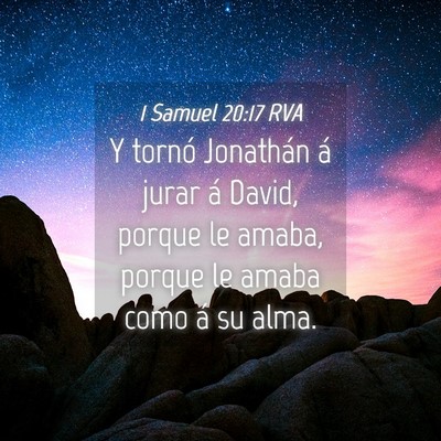 Picture 04 - 1 Samuel 20:17 RVA - Y tornó Jonathán á jurar á David, porque le - Bible Verse Picture