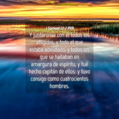 Picture 04 - 1 Samuel 22:2 RVA - Y juntáronse con él todos los afligidos, y todo - Bible Verse Picture