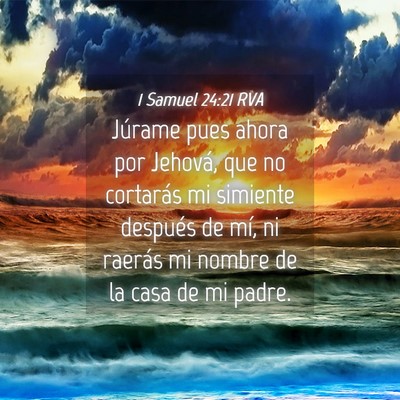 Picture 04 - 1 Samuel 24:21 RVA - Júrame pues ahora por Jehová, que no cortarás - Bible Verse Picture
