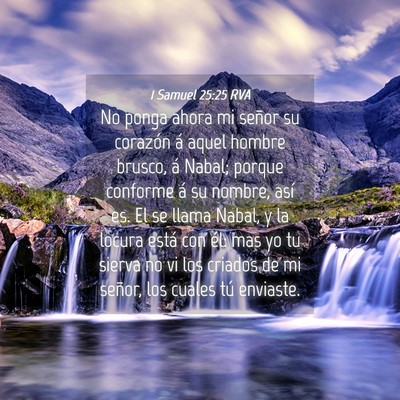 Picture 04 - 1 Samuel 25:25 RVA - No ponga ahora mi señor su corazón á aquel - Bible Verse Picture