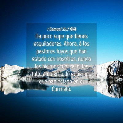 Picture 04 - 1 Samuel 25:7 RVA - Ha poco supe que tienes esquiladores. Ahora, á - Bible Verse Picture