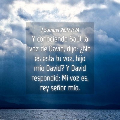 Picture 04 - 1 Samuel 26:17 RVA - Y conociendo Saúl la voz de David, dijo: ¿No es - Bible Verse Picture