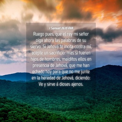 Picture 04 - 1 Samuel 26:19 RVA - Ruego pues, que el rey mi señor oiga ahora las - Bible Verse Picture