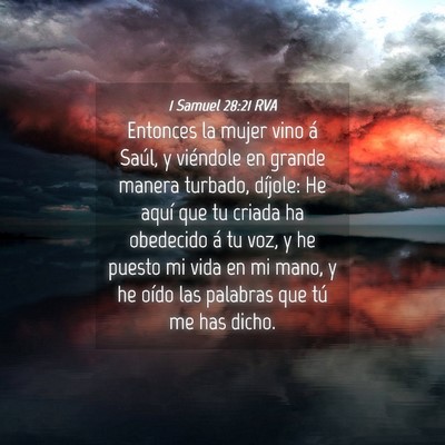 Picture 04 - 1 Samuel 28:21 RVA - Entonces la mujer vino á Saúl, y viéndole en - Bible Verse Picture