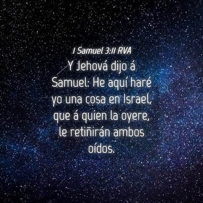 Picture 04 - 1 Samuel 3:11 RVA - Y Jehová dijo á Samuel: He aquí haré yo una - Bible Verse Picture
