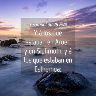 Picture 04 - 1 Samuel 30:28 RVA - Y á los que estaban en Aroer, y en Siphmoth, y - Bible Verse Picture