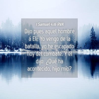 Picture 04 - 1 Samuel 4:16 RVA - Dijo pues aquel hombre á Eli: Yo vengo de la - Bible Verse Picture