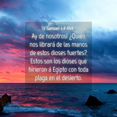 Picture 04 - 1 Samuel 4:8 RVA - Ay de nosotros! ¿Quién nos librará de las - Bible Verse Picture