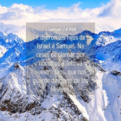 Picture 04 - 1 Samuel 7:8 RVA - Y dijeron los hijos de Israel á Samuel: No ceses - Bible Verse Picture