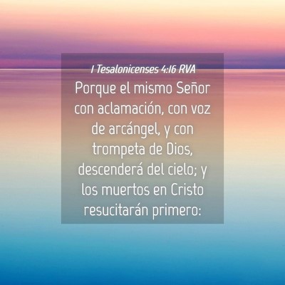 Picture 04 - 1 Tesalonicenses 4:16 RVA - Porque el mismo Señor con aclamación, con voz - Bible Verse Picture