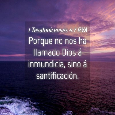 Picture 04 - 1 Tesalonicenses 4:7 RVA - Porque no nos ha llamado Dios á inmundicia, sino - Bible Verse Picture