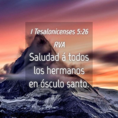 Picture 04 - 1 Tesalonicenses 5:26 RVA - Saludad á todos los hermanos en ósculo - Bible Verse Picture