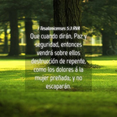 Picture 04 - 1 Tesalonicenses 5:3 RVA - Que cuando dirán, Paz y seguridad, entonces - Bible Verse Picture