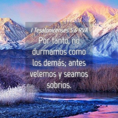Picture 04 - 1 Tesalonicenses 5:6 RVA - Por tanto, no durmamos como los demás; antes - Bible Verse Picture