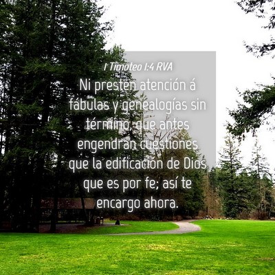 Picture 04 - 1 Timoteo 1:4 RVA - Ni presten atención á fábulas y genealogías - Bible Verse Picture
