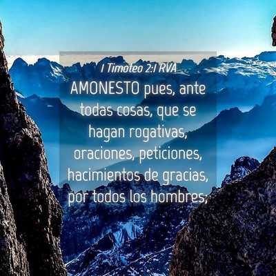 Picture 04 - 1 Timoteo 2:1 RVA - AMONESTO pues, ante todas cosas, que se hagan - Bible Verse Picture