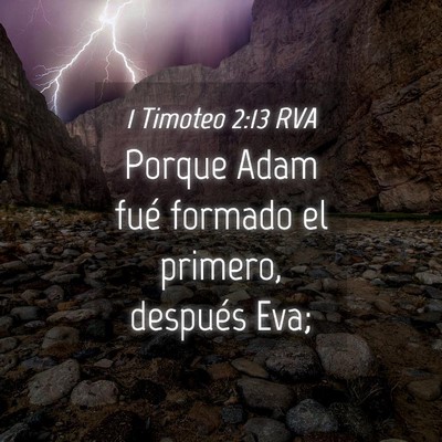Picture 04 - 1 Timoteo 2:13 RVA - Porque Adam fué formado el primero, después - Bible Verse Picture