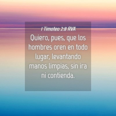 Picture 04 - 1 Timoteo 2:8 RVA - Quiero, pues, que los hombres oren en todo lugar, - Bible Verse Picture