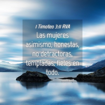 Picture 04 - 1 Timoteo 3:11 RVA - Las mujeres asimismo, honestas, no detractoras, - Bible Verse Picture