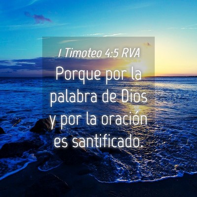Picture 04 - 1 Timoteo 4:5 RVA - Porque por la palabra de Dios y por la oración - Bible Verse Picture