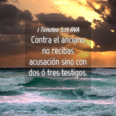 Picture 04 - 1 Timoteo 5:19 RVA - Contra el anciano no recibas acusación sino con - Bible Verse Picture