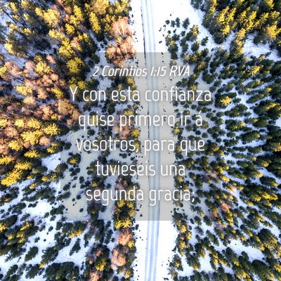 Picture 04 - 2 Corintios 1:15 RVA - Y con esta confianza quise primero ir á - Bible Verse Picture