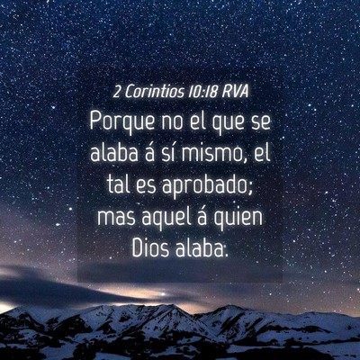 Picture 04 - 2 Corintios 10:18 RVA - Porque no el que se alaba á sí mismo, el tal es - Bible Verse Picture