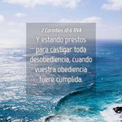 Picture 04 - 2 Corintios 10:6 RVA - Y estando prestos para castigar toda - Bible Verse Picture