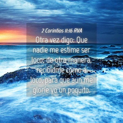 Picture 04 - 2 Corintios 11:16 RVA - Otra vez digo: Que nadie me estime ser loco; de - Bible Verse Picture