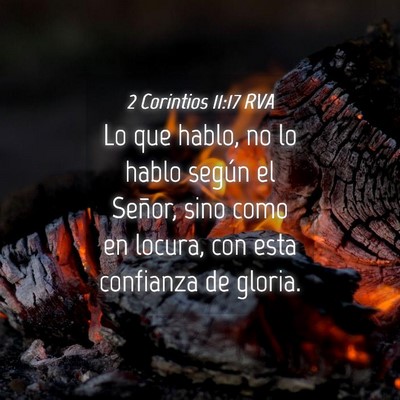Picture 04 - 2 Corintios 11:17 RVA - Lo que hablo, no lo hablo según el Señor, sino - Bible Verse Picture