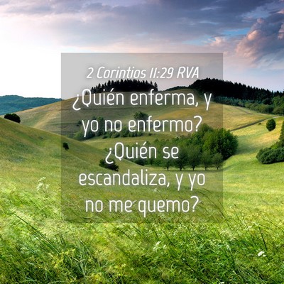 Picture 04 - 2 Corintios 11:29 RVA - ¿Quién enferma, y yo no enfermo? ¿Quién se - Bible Verse Picture
