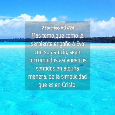 Picture 04 - 2 Corintios 11:3 RVA - Mas temo que como la serpiente engaño á Eva con - Bible Verse Picture